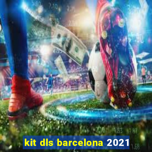 kit dls barcelona 2021